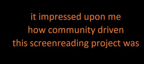 Orange text on black: "It impressed upon me how community driven the screenreader project was"