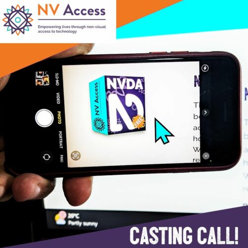 A hand holding a phone camera in front of a PC showing an NVDA "product box".  Coloured edges with the NV Access logo and the text "CASTING CALL!"