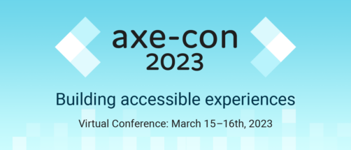Text in black on pale blue with white square decorations. 
 Text: "Axe-Con 2023, building accessible experiences. Virtual conference March 15-16th 2023"