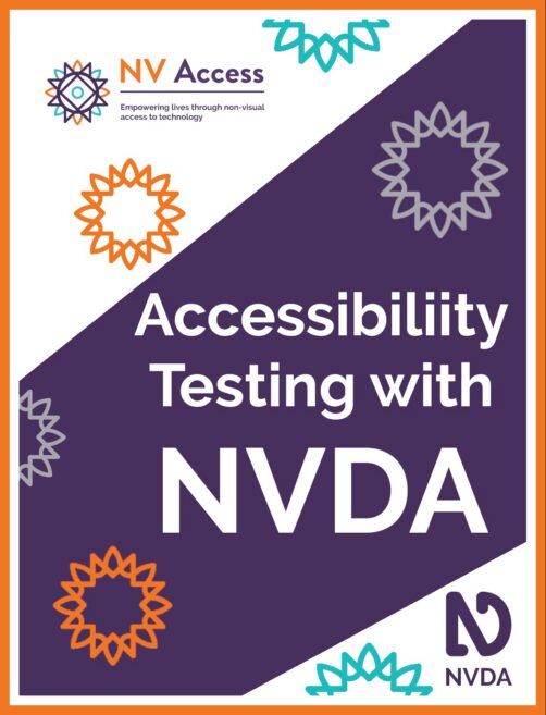 Cover image for book, which is purple with white triangles on the top-left and lower-right corners covering about half of the cover. Title 'Accessibility Testing with NVDA' in white on purple. NV Access logo in colour in top-left, NVDA logo lower-right in purple on white. Sunburst designs around cover in purple, white, turquoise and orange. Orange border around outside of cover. Full description of NVDA and NV Access logos available on 'About NVDA' and 'About NV Access' pages on nvaccess.org